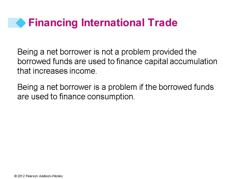 Being a net borrower is not a problem provided the borrowed funds are used